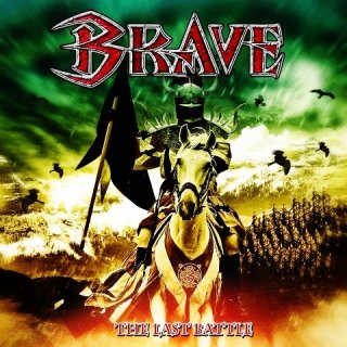 BRAVE - The Last Battle (Heart Of Steel Records 2013)