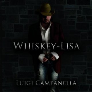 LUIGI CAMPANELLA "Whiskey Lisa"