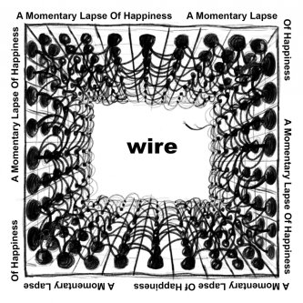 Wire - A Momentary Lapse Of Happiness