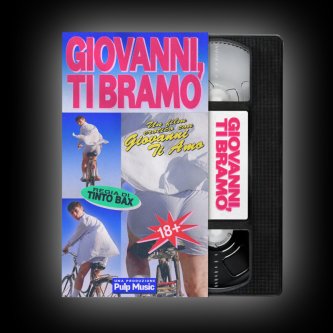 GIOVANNI, TI BRAMO - un film erotico con Giovanni Ti Amo