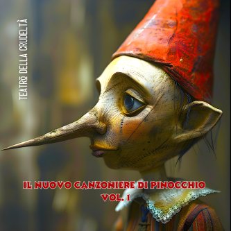 Teatro della Crudeltà - Il nuovo canzoniere di Pinocchio, Vol.1