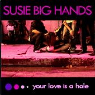 Copertina dell'album Your love is a hole, di Susie Big Hands