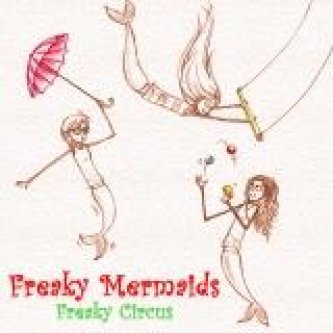Copertina dell'album Freaky Circus, di Freaky Mermaids