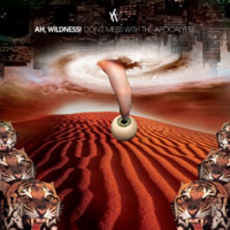 Copertina dell'album Don’t mess with the Apocalypse, di Ah, Wildness!