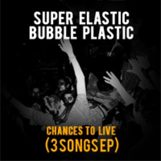 Copertina dell'album Chances to live, di Super Elastic Bubble Plastic