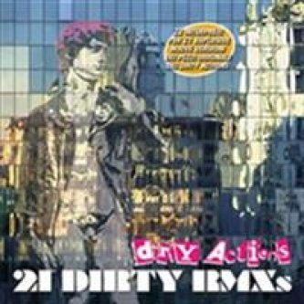 Dirty Actions - 21 Dirty RMXs
