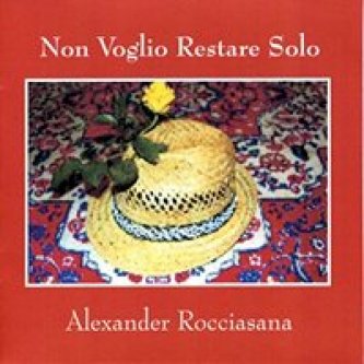 Copertina dell'album AUTOPRODOTTO Non Voglio Restare Solo, di Alexander Rocciasana