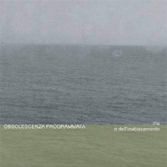 Copertina dell'album Mu o dell'Inabissamento, di Obsolescenza Programmata