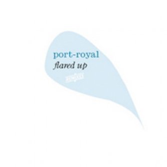 Copertina dell'album Flared up, di port-royal