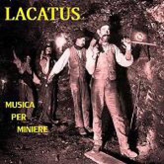 Copertina dell'album Musica Per Miniere, di Lacatus