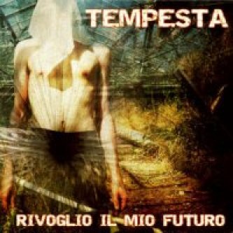 Copertina dell'album Rivoglio il mio futuro, di Tempesta [Friuli Venezia Giulia]