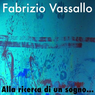 Copertina dell'album Alla Ricerca di Un Sogno, di Fabrizio Vassallo
