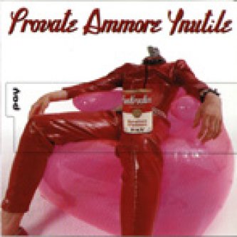 Copertina dell'album Provate Ammore Ynutile, di Pay