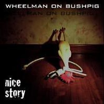 Copertina dell'album Nice Story , di Wheelman On Bushpig