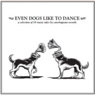 Copertina dell'album Even dogs like to dance - Compilation, di Casita Nuestra