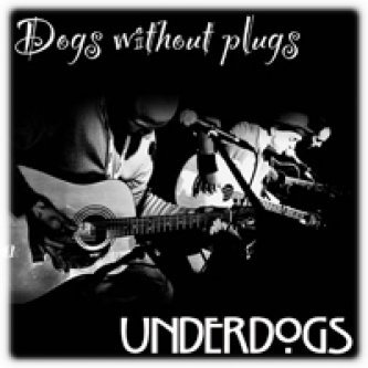 Dogs Without Plugs (unplugged special)