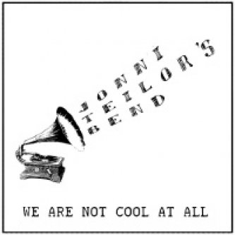 Copertina dell'album We're not cool at all, di Jonni Teilor's Bend
