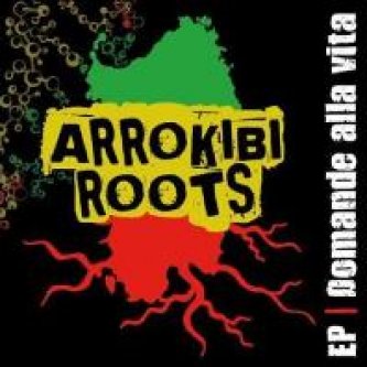 Copertina dell'album EP - Domande alla vita, di Arrokibi Roots