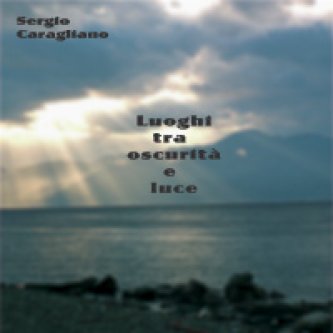 Copertina dell'album Luoghi ta oscurità e luce, di Sergio Caragliano