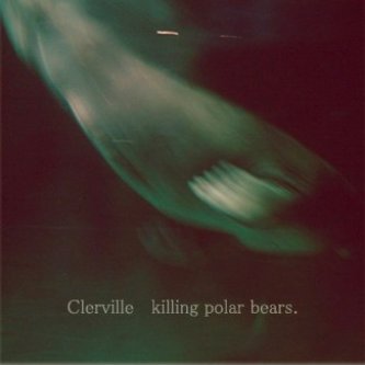 Copertina dell'album Killing Polar Bears, di Clerville