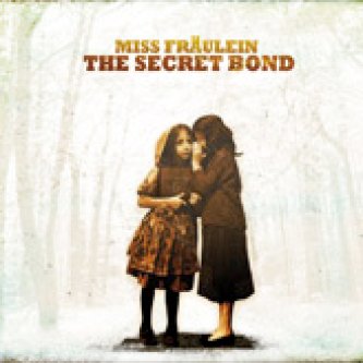 Copertina dell'album The secret bond, di Miss Fraulein