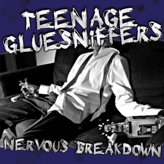 Copertina dell'album Nervous Breakdown, di Teenage Gluesniffers