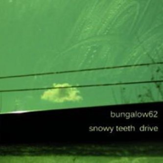 Copertina dell'album Snowy Teeth Drive, di Bungalow 62