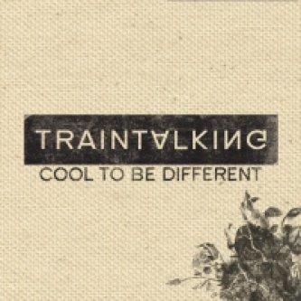 Copertina dell'album Cool to be different, di Traintalking
