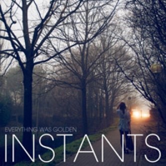 Copertina dell'album Instants EP, di Everything Was Golden