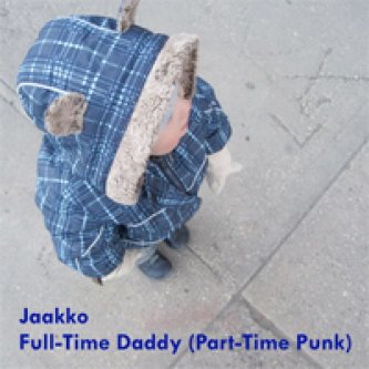 Copertina dell'album Full-time daddy (part-time punk), di Jaakko