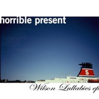 Copertina dell'album Wilson Lullabies EP, di Horrible Present
