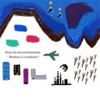Copertina dell'album Business is a sentiment, di Music for Eleven Instruments