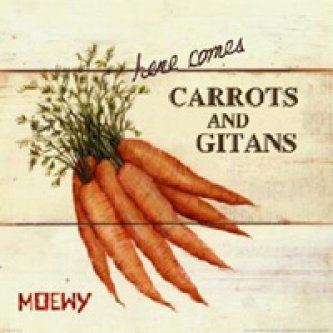 Copertina dell'album Here Comes Carrots And Gitans, di Moewy