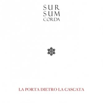 Copertina dell'album La Porta Dietro La Cascata, di Sursumcorda