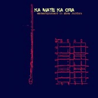 Copertina dell'album Entertainment in slow motion, di Ka Mate Ka Ora