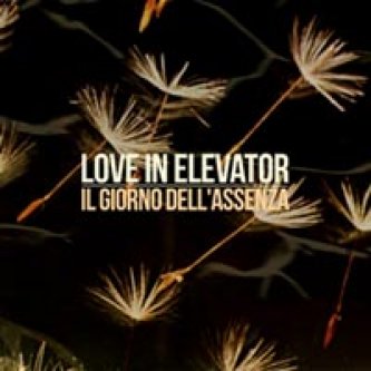 Copertina dell'album Il Giorno Dell'Assenza, di Love In Elevator