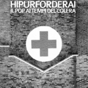 Copertina dell'album Il Pop Ai Tempi Del Colera, di Hipurforderai