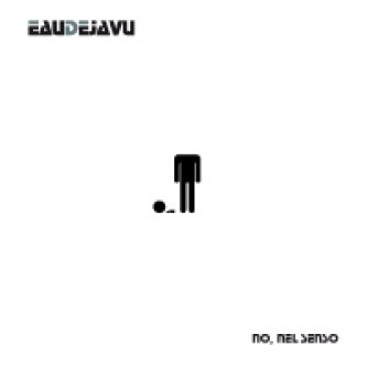 Copertina dell'album No, Nel Senso, di Eau Dejavu