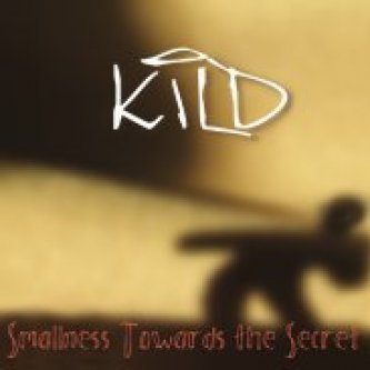 Copertina dell'album Smallness towards the secret, di Kild