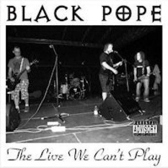 Copertina dell'album The Live We Can't Play, di BLACK POPE