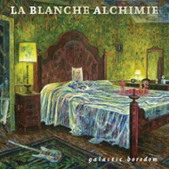 Copertina dell'album Galactic Boredom, di La Blanche Alchimie