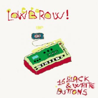 Copertina dell'album 16 black & white buttons, di Lowbrow!