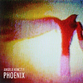 Copertina dell'album Phoenix, di Angela Kinczly