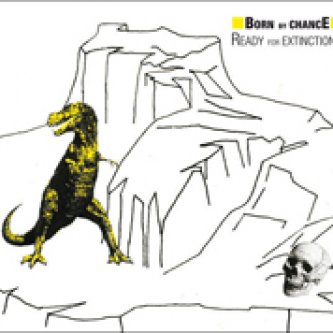 Copertina dell'album READY FOR EXTINCTION ?, di Born by chancE