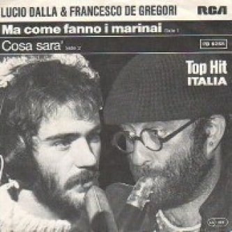 Ma come fanno i marinai/Cosa sarà 
