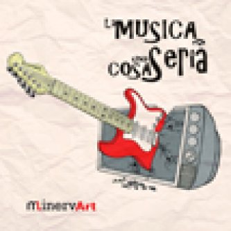 Copertina dell'album La musica è una cosa seria - album artisti vari MinervArt, di ZetaZero