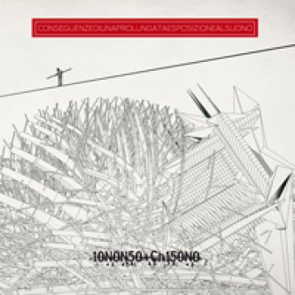 Copertina dell'album Conseguenze di una prolungata esposizione al suono, di IoNonSo+ChiSono