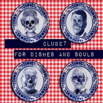 Copertina dell'album For dishes and souls, di Club 27