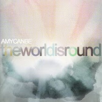 Copertina dell'album The World Is Round, di Amycanbe