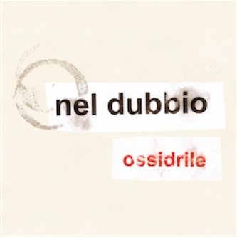 Copertina dell'album Ossidrile, di Nel Dubbio